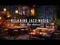 Relaxing Jazz Instrumental Music to Sleeping,Working ☕ Smooth Jazz Music & Cozy Coffee Shop Ambience