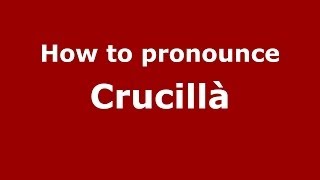 How to pronounce Crucillà