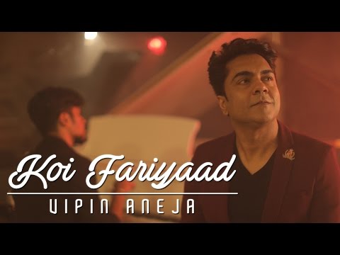Vipin Aneja Tum Bin - Koi Fariyaad (cover) | Vipin Aneja feat Kushal Chheda