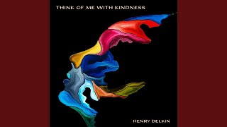 Think Of Me With Kindness