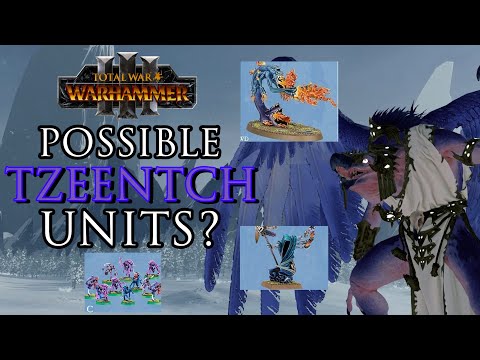 Possible TZEENTCH Units in Warhammer 3?