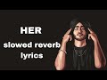 Shubh- Her slowed reverb+ lyrics