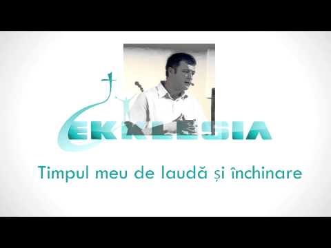My time of praise and worship - sermon by Liviu Trifa
