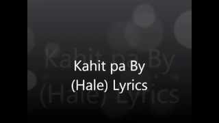 Kahit pa By (Hale) Lyrics