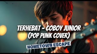 Download lagu TERHEBAT - COBOY JUNIOR (POP PUNK COVER AI) by HOMETOWN ESCAPE ( lirik) mp3