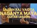 Naganya Maya - Sajjan Raj Vaidya |Guitar Lesson|