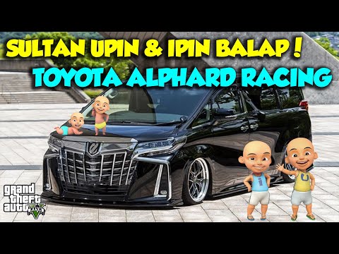 ALPHARD RACING SULTAN UPIN IPIN HAPPY TO WIN - GTA V MOD SULTAN UPIN IPIN SPECIAL EPISODE