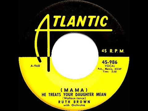 1953 Ruth Brown - (Mama) He Treats Your Daughter Mean (#1 R&B  hit for 5 weeks)