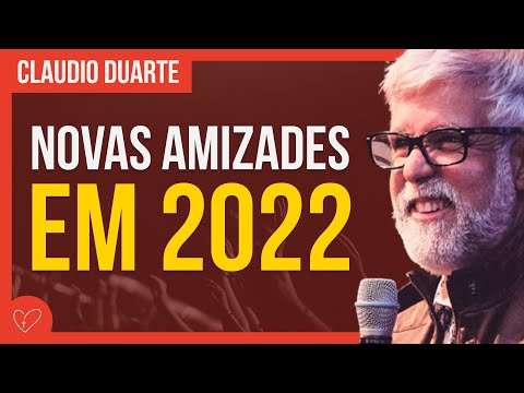 Cláudio Duarte | Deixe as AMIZADES FALSAS em 2022