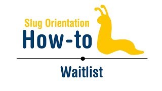 Slug Orientation How-To: Waitlist