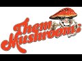 Them Mushrooms Tuombe Mola