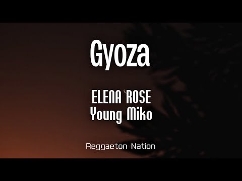 ELENA ROSE, Young Miko - Gyoza (Letra/Lyrics) | BENDITO VERANO