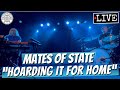 Mates of State "Hoarding It For Home" LIVE