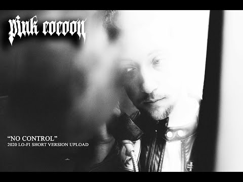 No Control - Pink Cocoon (2020 Short Version)