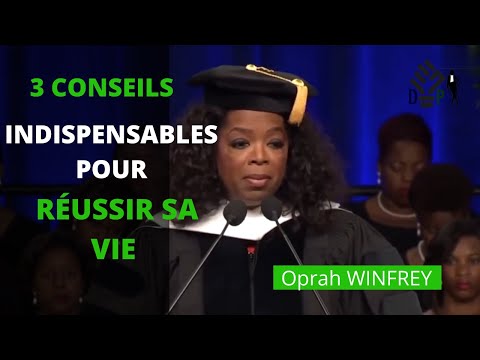 3 CONSEILS INDISPENSABLES POUR RÉUSSIR SA VIE - Oprah WINFREY.