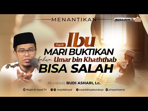 🔴 Ust. Budi Ashari, Lc - Ibu, Mari Buktikan Bahwa Umar bin Khaththab Bisa Salah 