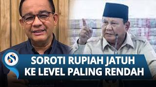 Kritik Pedas Anies ke RI 1, Era Presiden Prabowo Rupiah Tembus Level Terendah Sepanjang Masa