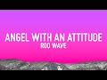 Rod Wave Angel With An Attitude Lyrics