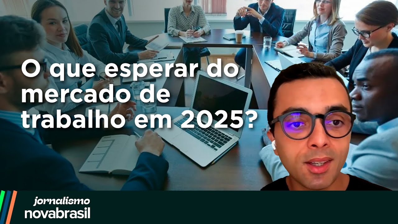 Quais as tendências para o mercado de trabalho em 2025? Especialista comenta - Novabrasil