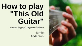 How to play "This Old Guitar"