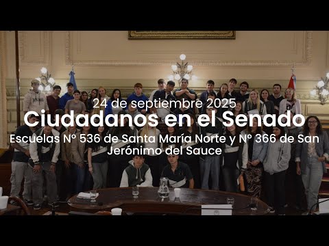 🏛️ CIUDADANOS EN EL SENADO | Escuelas N° 536 de Santa María Norte y N° 366 de San Jerónimo del Sauce