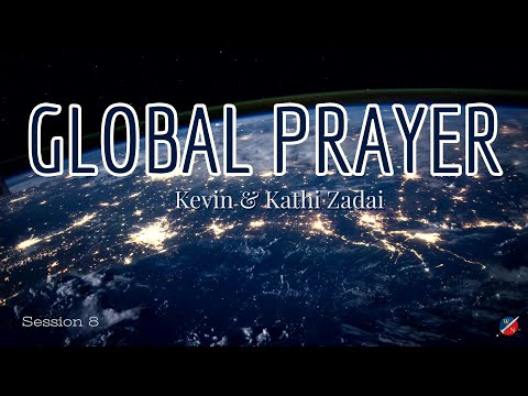 LIVE Global Prayer: Session 8 - Kevin & Kathi Zadai and Warrior Friends