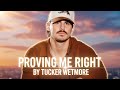Proving Me Right - Tucker Wetmore 