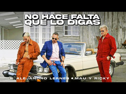 Alejandro Lerner, Mau y Ricky - No Hace Falta Que Lo Digas (Video Oficial)