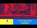Yin Yang Crying EARRAPE