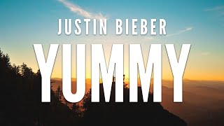 Justin Bieber - Yummy (Lyrics)