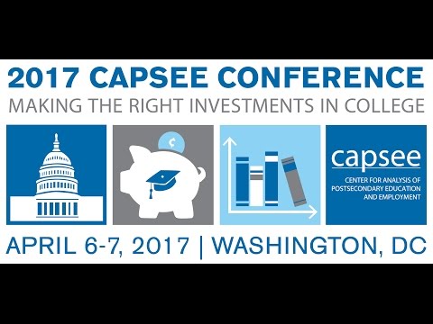 2017 CAPSEE Conference Plenary Session: Do Students Invest Wisely in College?