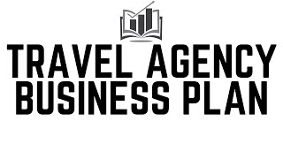 How to Write a Travel Agency Business Plan | Easy-to-Follow Steps