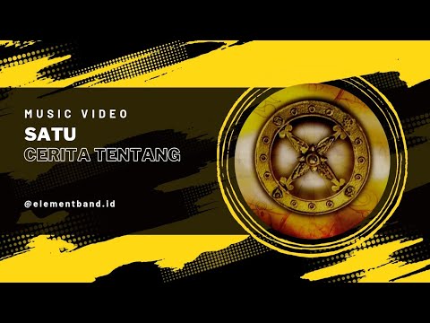 ELEMENT - SATU CERITA TENTANG (OFFICIAL MUSIC VIDEO)
