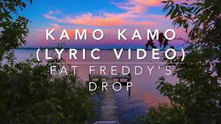 Fat Freddy&#39;s Drop - Kamo Kamo (Lyric Video)