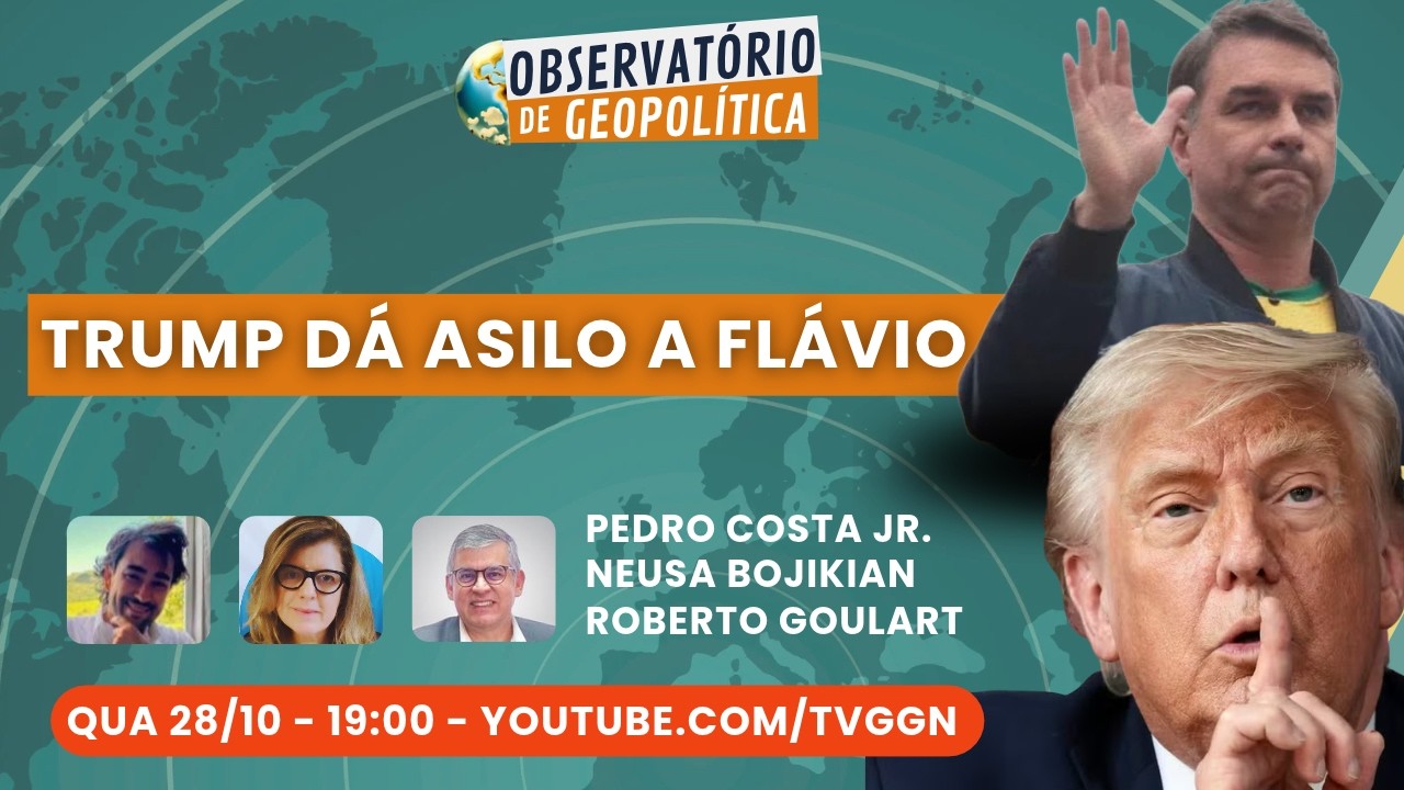 Trump dá asilo a Flávio Bolsonaro | Observatório de Geopolítica - 28/10/26