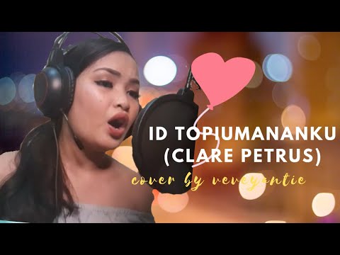 ID TOPIUMANANKU-CLARE PETRUS   cover by Vv_