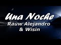 Una Noche - Rauw Alejandro & Wisin (LETRA) 2019 Una Noche - Rauw Alejandro & Wisin (LETRA) 2019