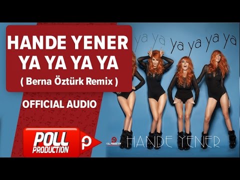 Videoclip de Ya Ya Ya Ya (Berna Öztürk Remix) — Hande Yener