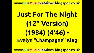 Just For The Night (12&quot; Version) - Evelyn &quot;Champagne&quot; King | 80s Club Mixes | 80s Club Music