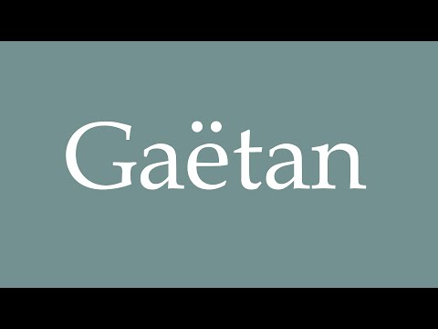 How to Pronounce ''Gaëtan'' Correctly in French