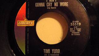 TIMI YURO - I AIN&#39;T GONNA CRY NO MORE