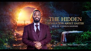 THE HIDDEN REVELATIONS ABOUT EASTER l PR ROBINSON MASEMBE l MAYA CHRISTIAN CHURCH