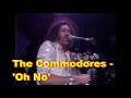 The Commodores  - 'Oh No' - (SOM ESTÉREO)