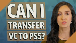 Can I transfer VC to ps5