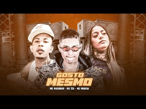 MC 10G, MC MORENA E MC MAGRINHO - GOSTO MESMO