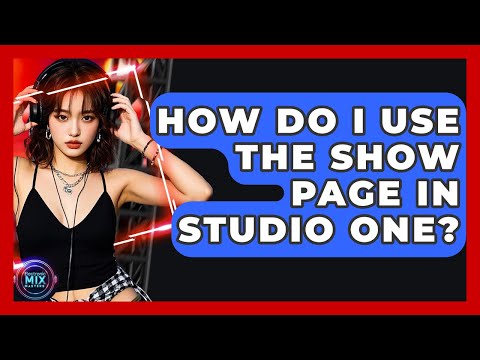 How Do I Use The Show Page In Studio One? - Electronic Mix Masters