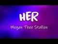 Megan Thee Stallion - Her ( Lyrics) | I'm her, her, her, her, her, her, her, her