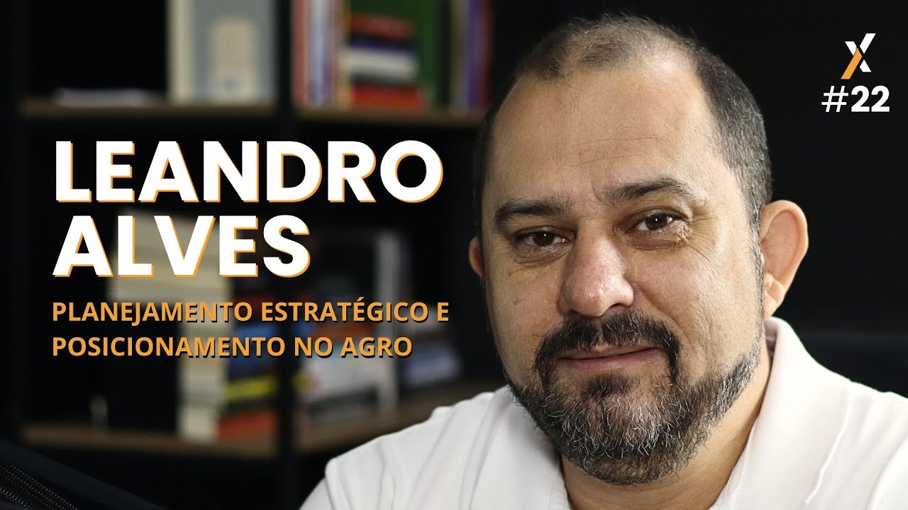 O Agro X Podcast | LEANDRO ALVES - A IMPORTÂNCIA DAS COOPERATIVAS PARA O FUTURO DO AGRONEGÓCIO