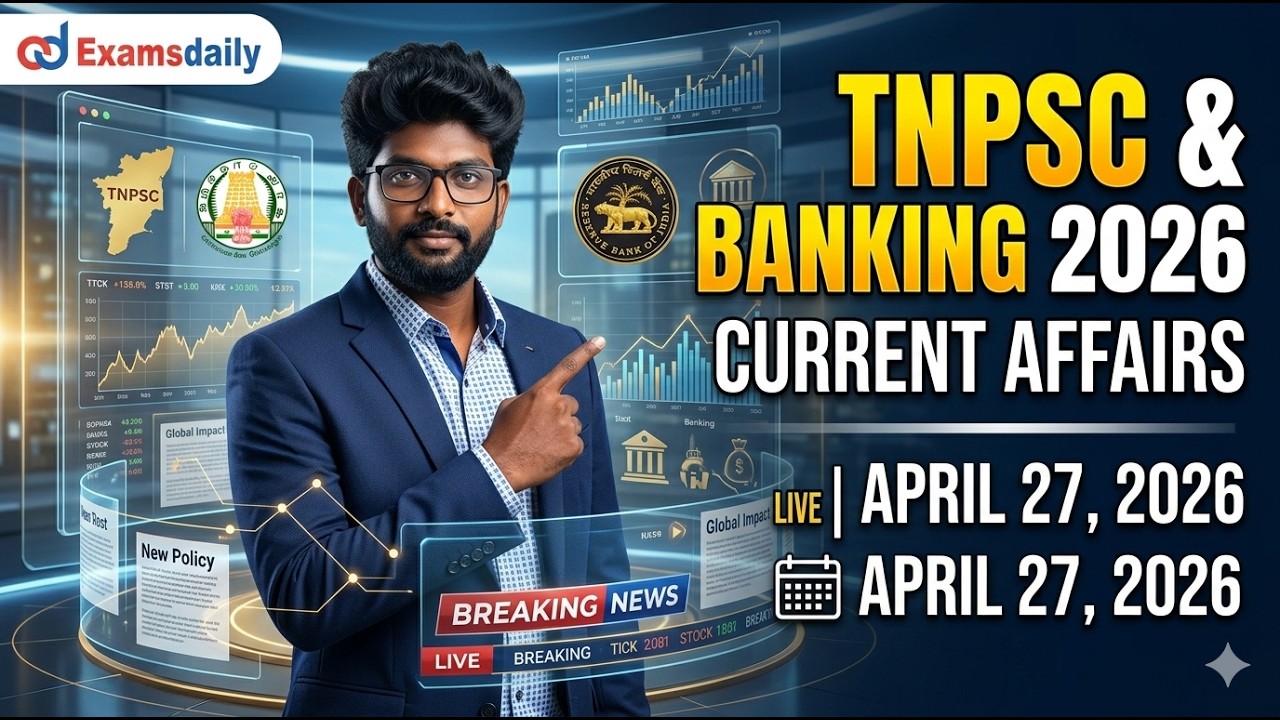 Current affairs for April 27, 2026 - Tnpsc and Banking 2026