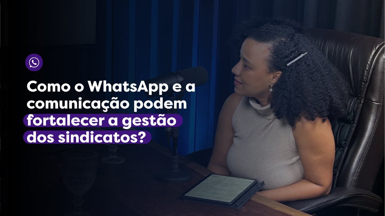 3 Como o WhatsApp e a comunicação podem fortalecer a gestão dos sindicatos?